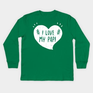 I love my papi Kids Long Sleeve T-Shirt